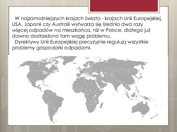 W najzamożniejszych krajach świata - krajach Unii Europejskiej, USA, Japonii czy