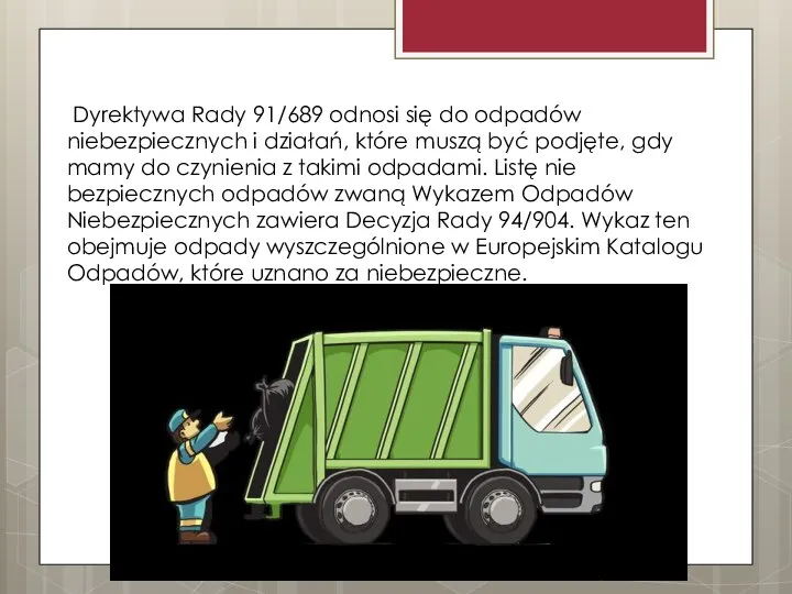 Dyrektywa Rady 91/689 odnosi się do odpadów niebezpiecznych i działań, które