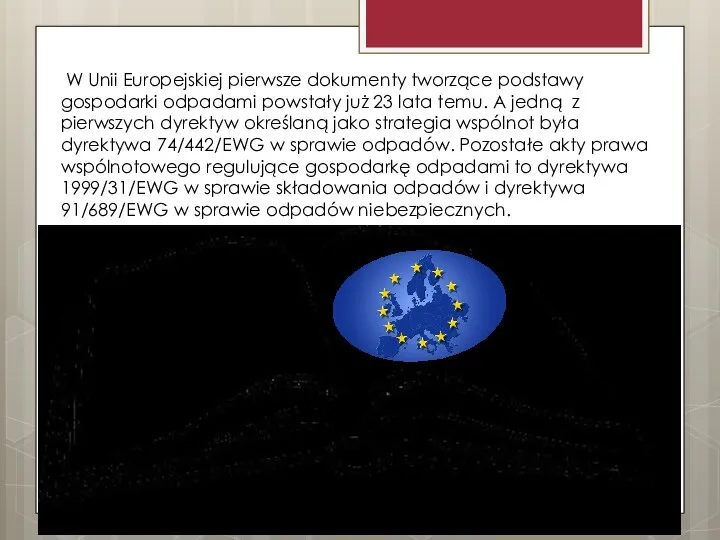 W Unii Europejskiej pierwsze dokumenty tworzące podstawy gospodarki odpadami powstały już