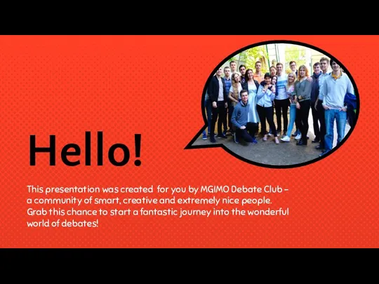 Hello! This presentation was created for you by MGIMO Debate Club