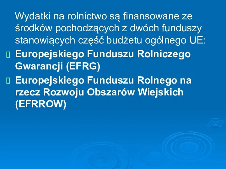 Wydatki na rolnictwo są finansowane ze środków pochodzących z dwóch funduszy