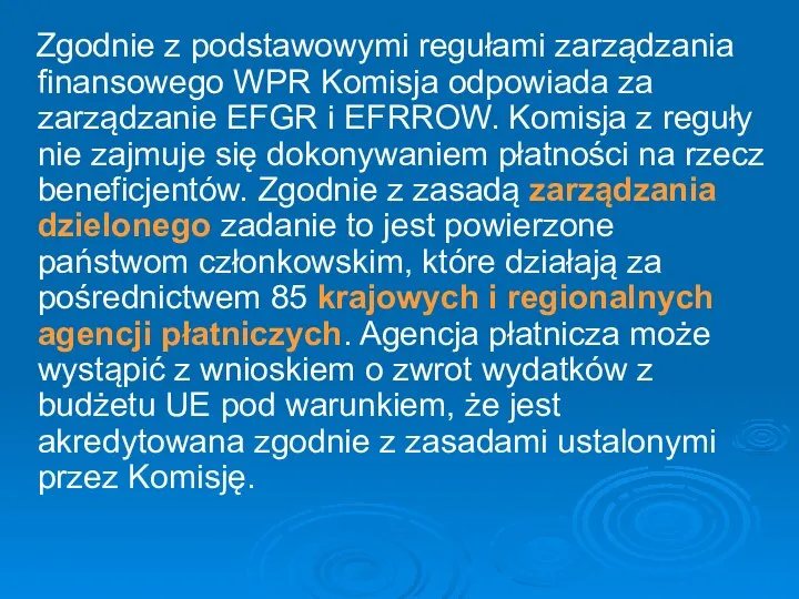 Zgodnie z podstawowymi regułami zarządzania finansowego WPR Komisja odpowiada za zarządzanie