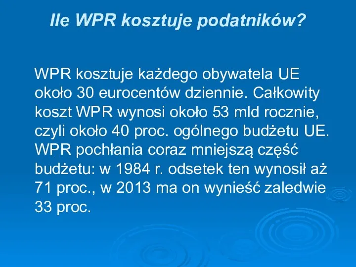 Ile WPR kosztuje podatników? WPR kosztuje każdego obywatela UE około 30