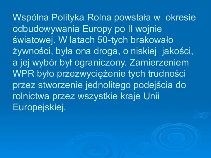 Wspólna Polityka Rolna powstała w okresie odbudowywania Europy po II wojnie