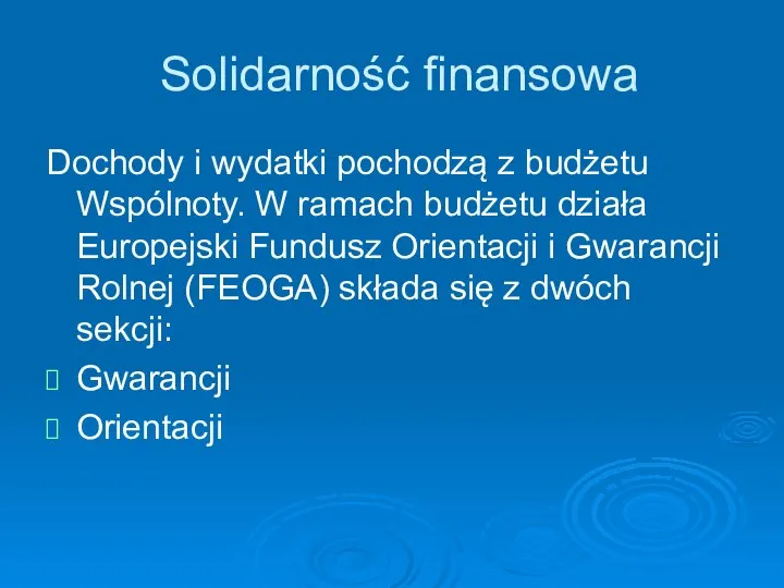 Solidarność finansowa Dochody i wydatki pochodzą z budżetu Wspólnoty. W ramach