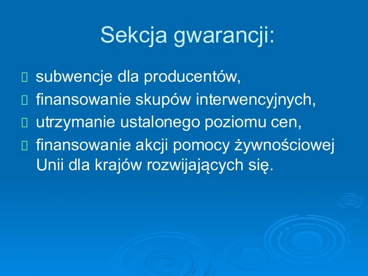 Sekcja gwarancji: subwencje dla producentów, finansowanie skupów interwencyjnych, utrzymanie ustalonego poziomu