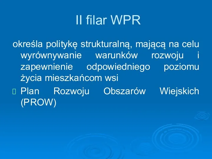 II filar WPR określa politykę strukturalną, mającą na celu wyrównywanie warunków