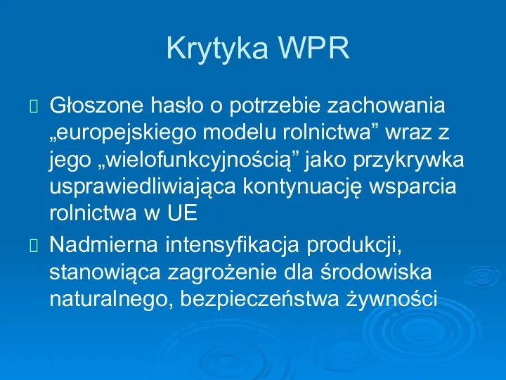 Krytyka WPR Głoszone hasło o potrzebie zachowania „europejskiego modelu rolnictwa” wraz