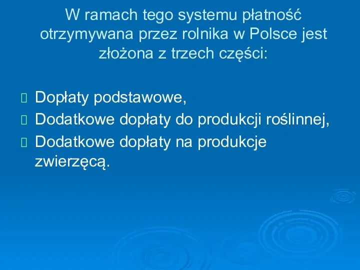 W ramach tego systemu płatność otrzymywana przez rolnika w Polsce jest