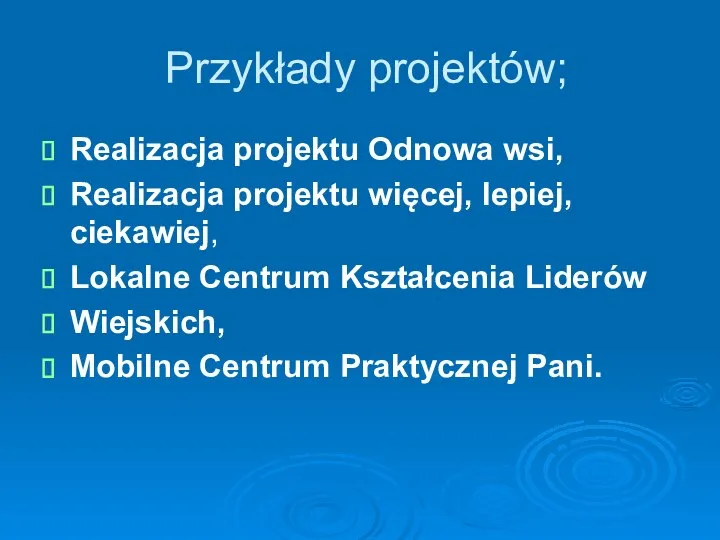 Przykłady projektów; Realizacja projektu Odnowa wsi, Realizacja projektu więcej, lepiej, ciekawiej,