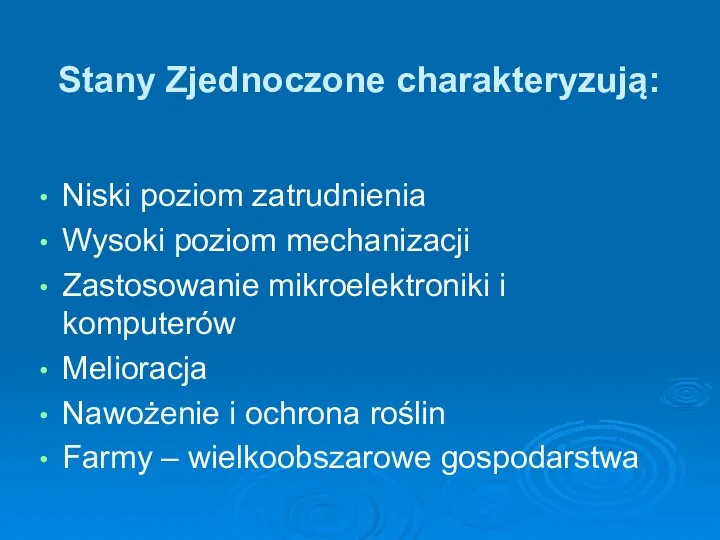 Stany Zjednoczone charakteryzują: Niski poziom zatrudnienia Wysoki poziom mechanizacji Zastosowanie mikroelektroniki