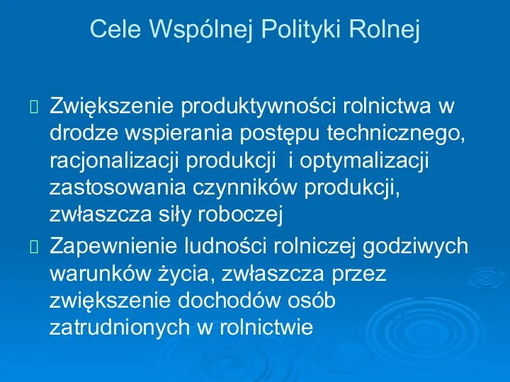 Cele Wspólnej Polityki Rolnej Zwiększenie produktywności rolnictwa w drodze wspierania postępu