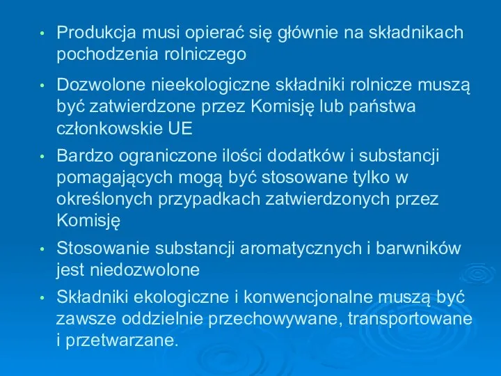 Produkcja musi opierać się głównie na składnikach pochodzenia rolniczego Dozwolone nieekologiczne