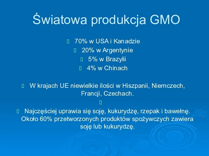 Światowa produkcja GMO 70% w USA i Kanadzie 20% w Argentynie