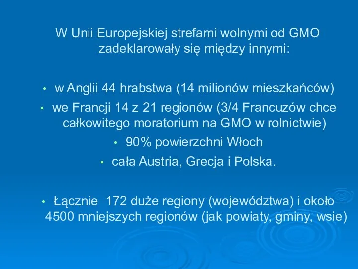 W Unii Europejskiej strefami wolnymi od GMO zadeklarowały się między innymi: