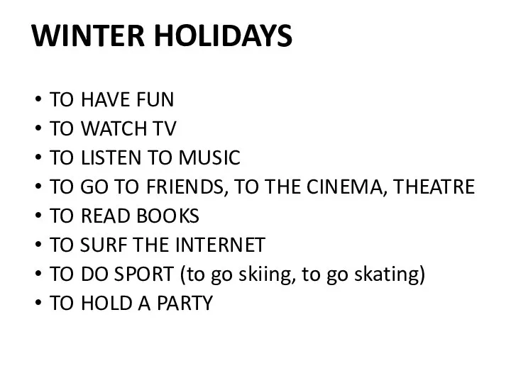 WINTER HOLIDAYS TO HAVE FUN TO WATCH TV TO LISTEN TO