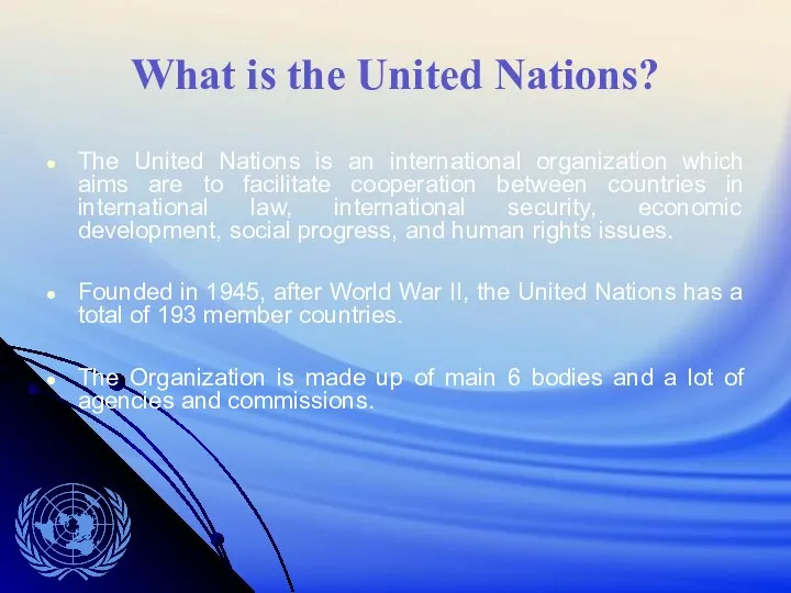 What is the United Nations? The United Nations is an international