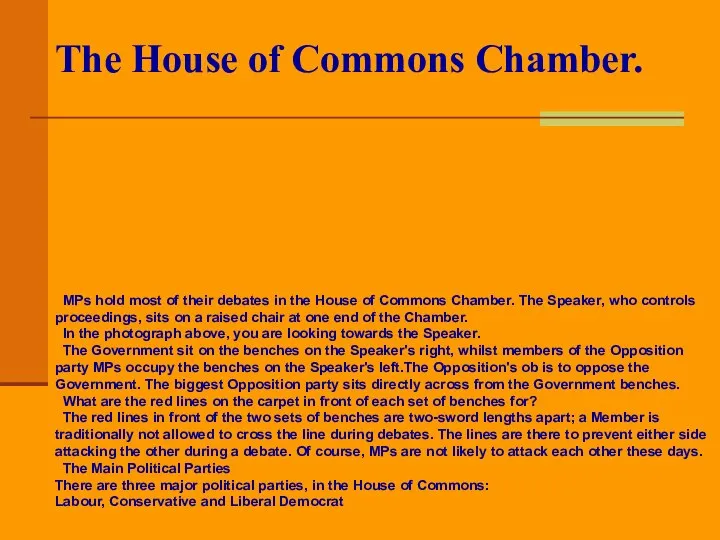 The House of Commons Chamber. MPs hold most of their debates