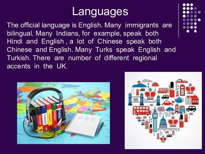 Languages The official language is English. Many immigrants are bilingual. Many