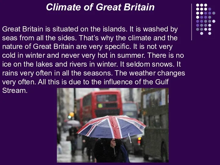 Climate of Great Britain Great Britain is situated on the islands.