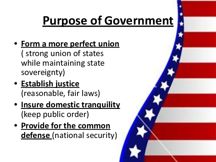 Purpose of Government Form a more perfect union ( strong union