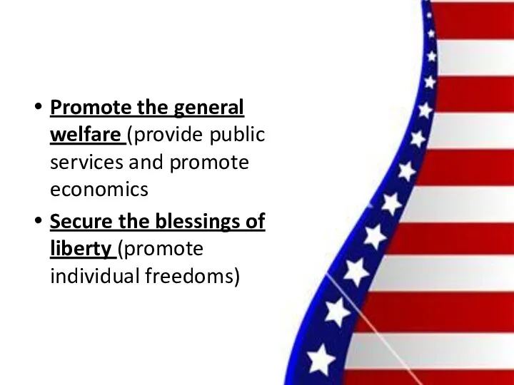 Promote the general welfare (provide public services and promote economics Secure