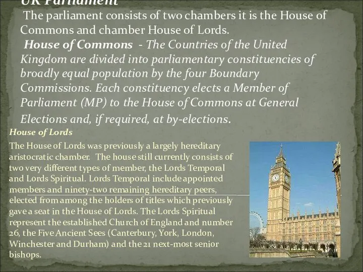 UK Parliament The parliament consists of two chambers it is the