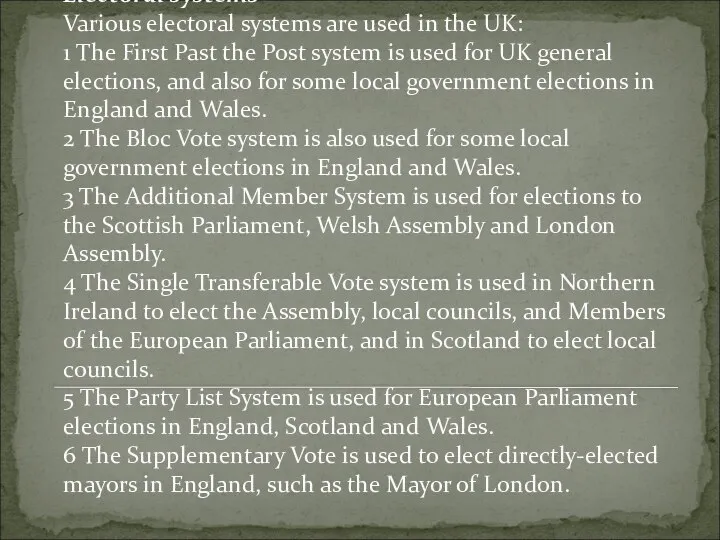 Electoral systems Various electoral systems are used in the UK: 1