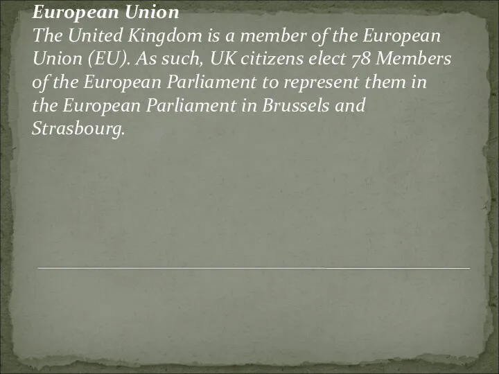 European Union The United Kingdom is a member of the European