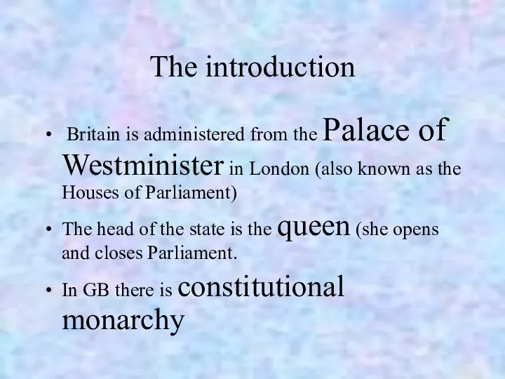 The introduction Britain is administered from the Palace of Westminister in