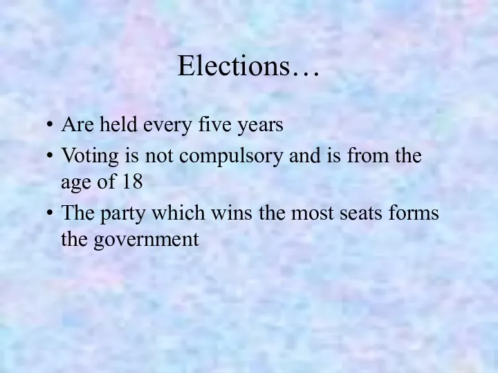 Elections… Are held every five years Voting is not compulsory and