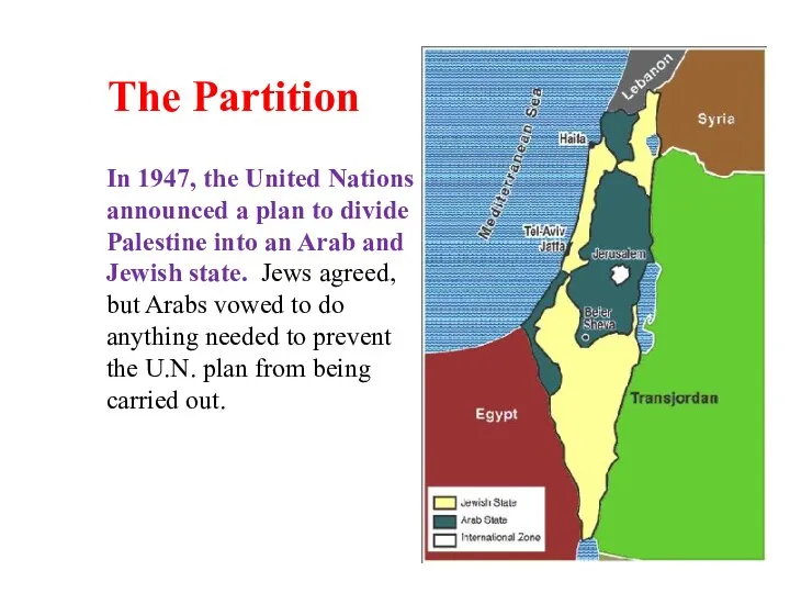 In 1947, the United Nations announced a plan to divide Palestine