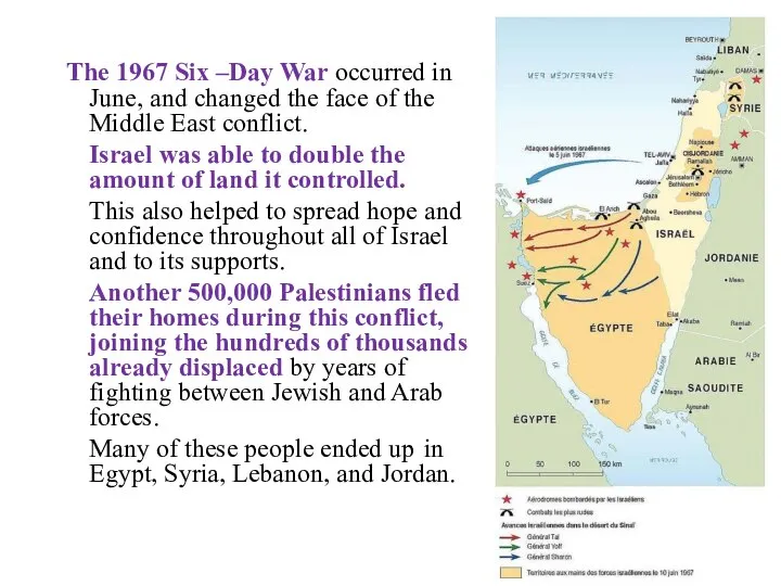 The 1967 Six –Day War occurred in June, and changed the