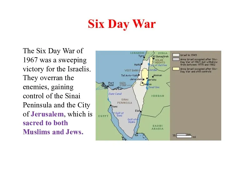 The Six Day War of 1967 was a sweeping victory for