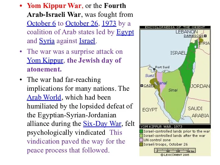 Yom Kippur War, or the Fourth Arab-Israeli War, was fought from