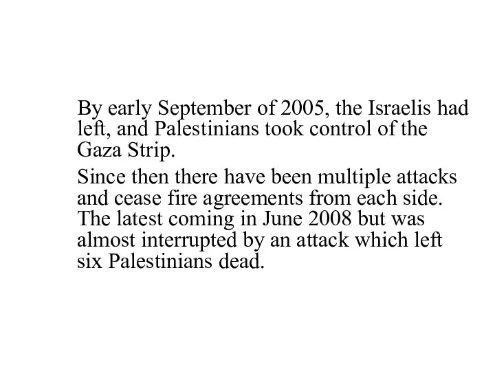 By early September of 2005, the Israelis had left, and Palestinians