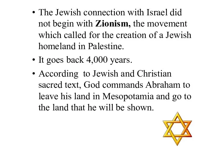 The Jewish connection with Israel did not begin with Zionism, the