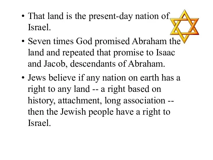 That land is the present-day nation of Israel. Seven times God