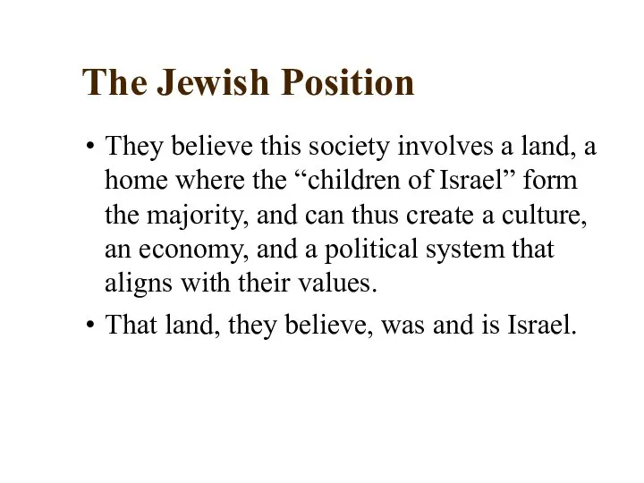 The Jewish Position They believe this society involves a land, a