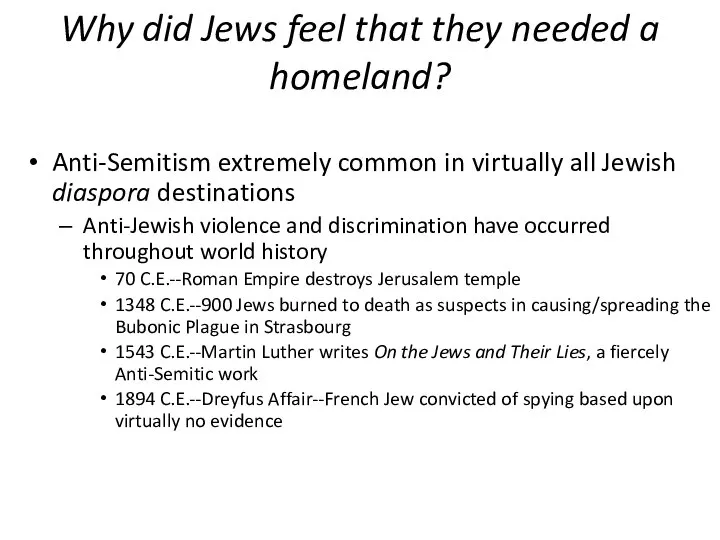 Why did Jews feel that they needed a homeland? Anti-Semitism extremely