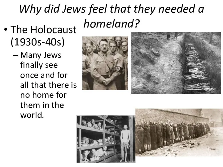 Why did Jews feel that they needed a homeland? The Holocaust