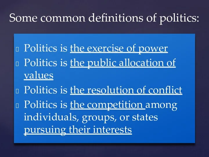 Politics is the exercise of power Politics is the public allocation