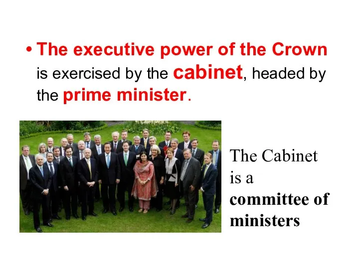 The executive power of the Crown is exercised by the cabinet,