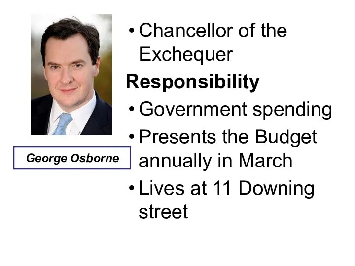 Chancellor of the Exchequer Responsibility Government spending Presents the Budget annually