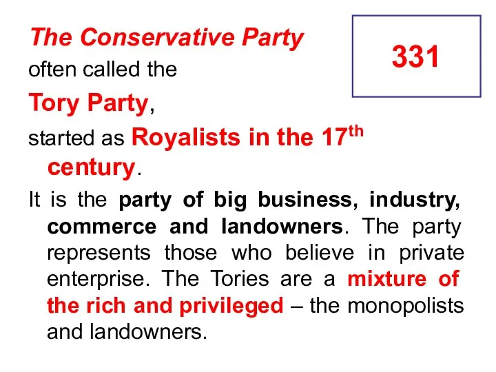 The Conservative Party often called the Tory Party, started as Royalists