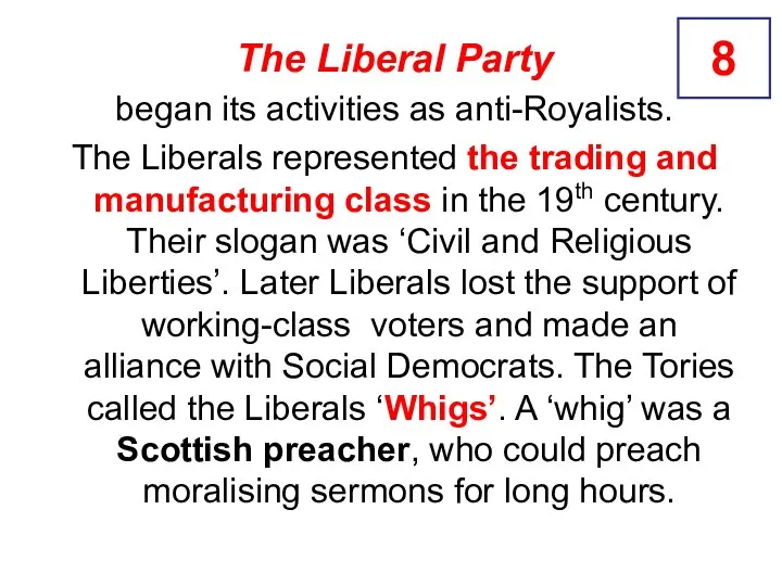 The Liberal Party began its activities as anti-Royalists. The Liberals represented