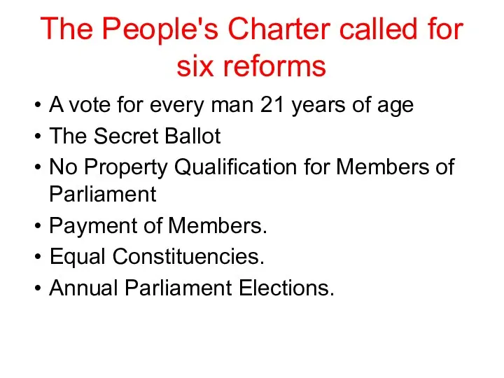 The People's Charter called for six reforms A vote for every