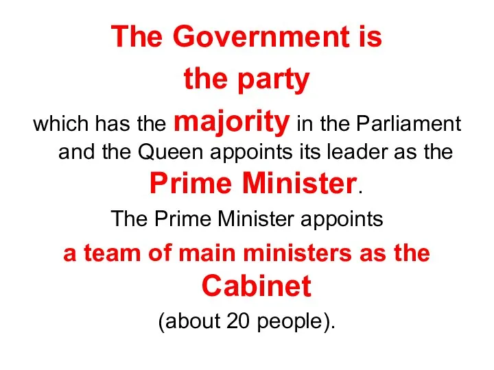 The Government is the party which has the majority in the