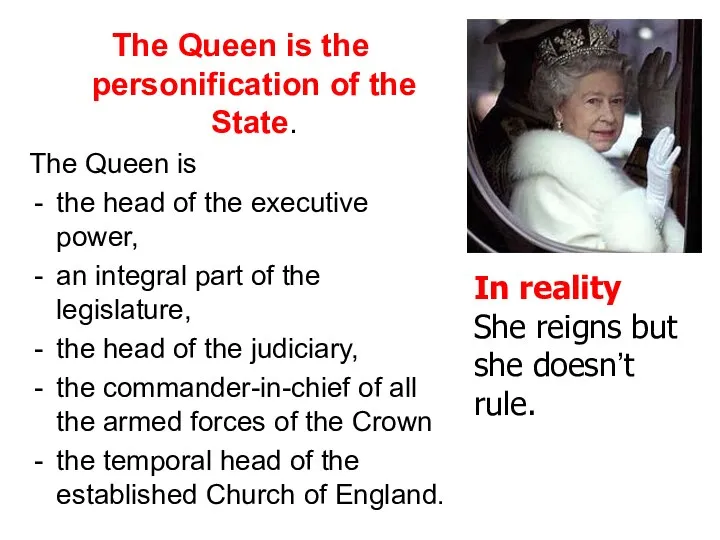 The Queen is the personification of the State. The Queen is