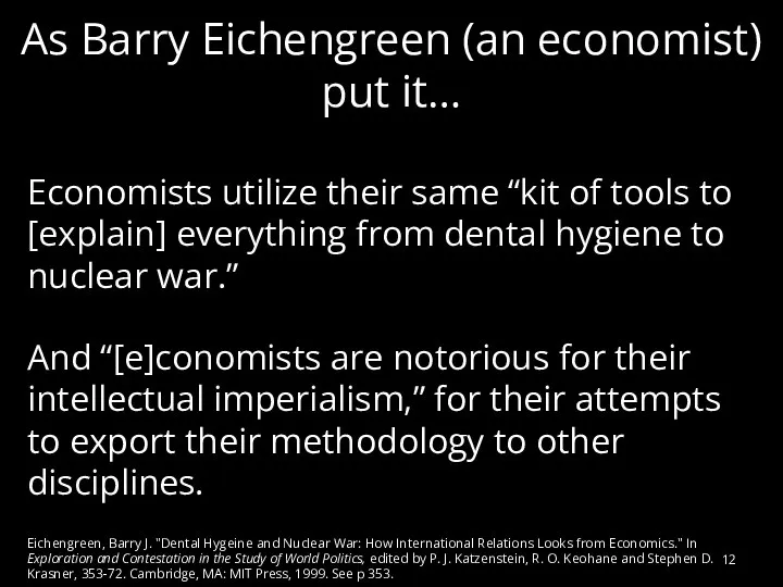 As Barry Eichengreen (an economist) put it… Economists utilize their same